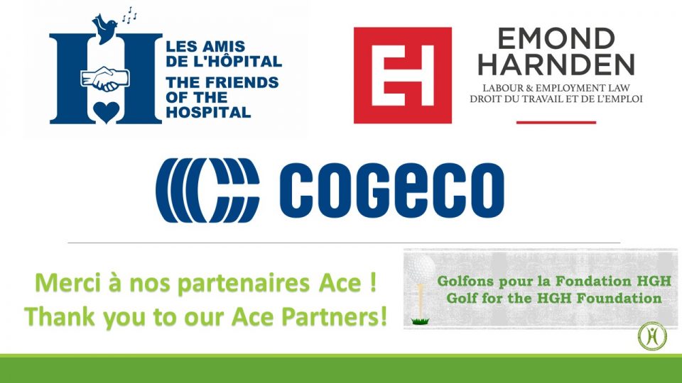 Merci à nos partenaires Ace : Les Amis de l'HGH Hospital, Emond Harnden Droit du travail et de l'emploi, et Cogeco