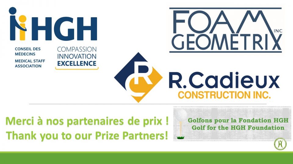 Merci à nos partenaires de prix : Conseil des médecins de l'HGH, Foam Geometrix, et R.Cadieux Construction Inc.